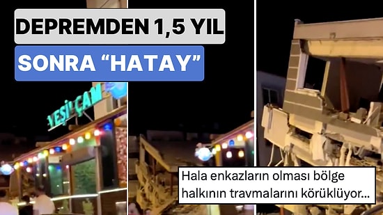 Bir Depremzede Felaketin Ardından Hayata Dönmeye Çalışan Hatay'ın Son Görüntülerini Paylaştı