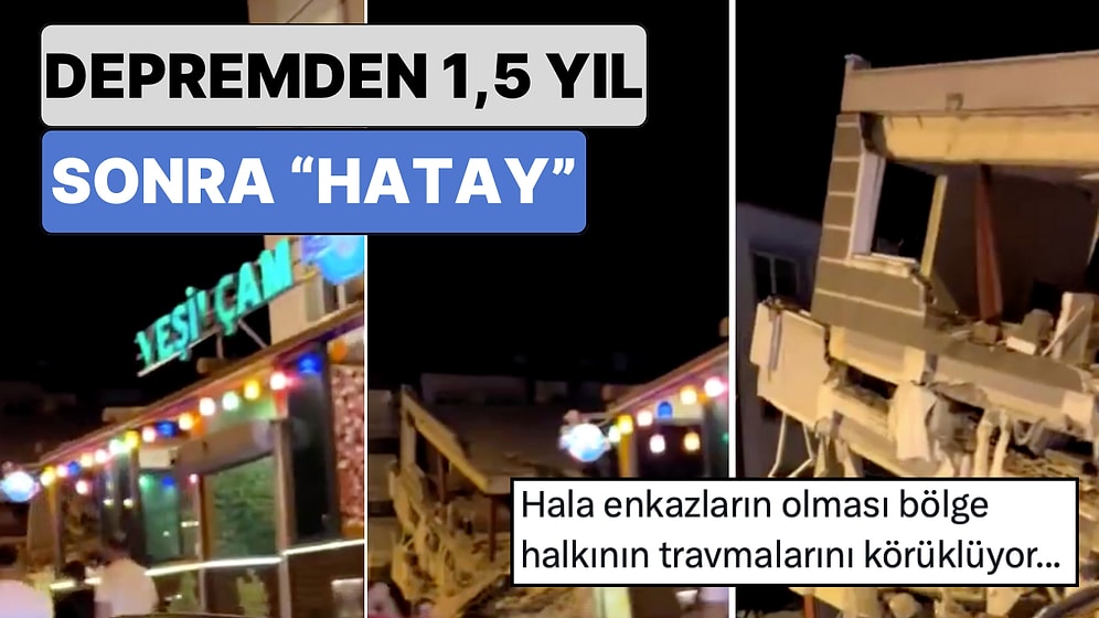 Bir Depremzede Felaketin Ardından Hayata Dönmeye Çalışan Hatay'ın Son Görüntülerini Paylaştı