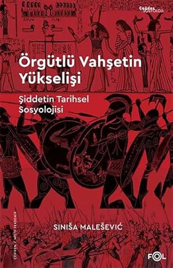 10. Örgütlü Vahşetin Yükselişi: Şiddetin Tarihsel Sosyolojisi - Sinisa Malesevic