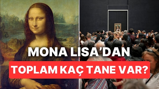 Mona Lisa Hakkında "Makalede Okudum" Diyerek Ortamlarda Satabileceğiniz Birbirinden İlginç Bilgiler