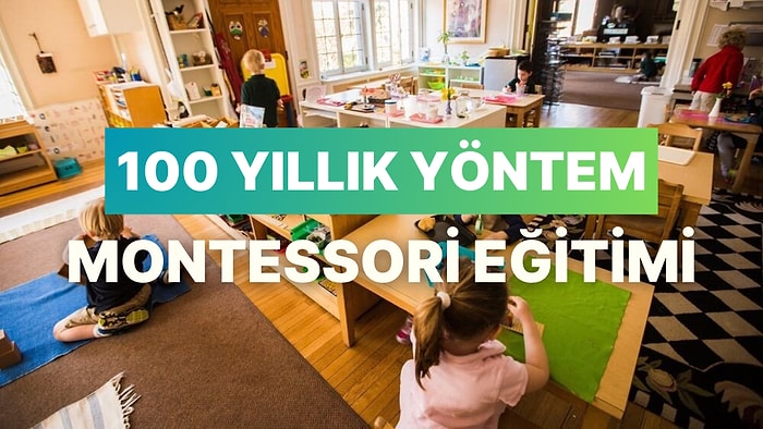 Çocukların Bağımsız Olmasına Odaklanan 100 Yıllık Metot: Montessori Eğitim Yöntemi