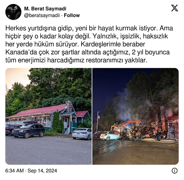 X'de Berat Saymadi isimli bir kullanıcı da 2 yıl boyunca Kanada'da binbir emekle açtıkları restoranlarının nasıl yakıldığını anlattı.