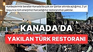 Kanada'ya Binbir Emekle Giden Türk, Açtıkları Restoranın Nasıl Yakıldığını Anlattı