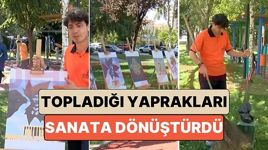 Ankara'da Temizlik İşçiliği Yapan Fırat Kalkan Süpürdüğü Yaprakları Sanat Eserlerine Dönüştürdü