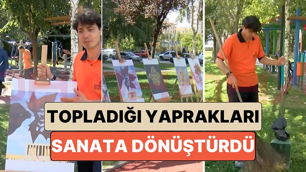 Ankara'da Temizlik İşçiliği Yapan Fırat Kalkan Süpürdüğü Yaprakları Sanat Eserlerine Dönüştürdü