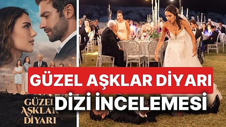 Güzel Aşklar Diyarı Dizisinin Konusu Nedir, Oyuncuları Kimlerdir? Güzel Aşklar Diyarı Uyarlama mı?