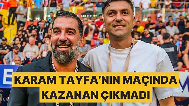 Karam Tayfa'dan Arda Turan ve Burak Yılmaz'ın Maçında Kazanan Yok