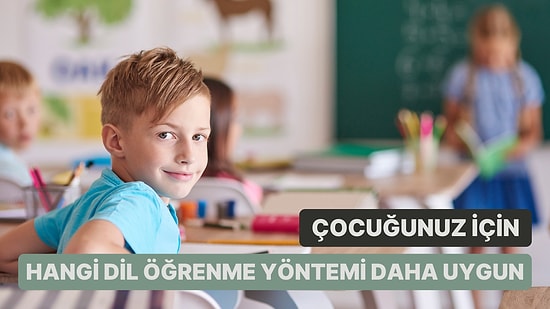 Çocuğunuz Hangi Dil Öğrenme Yöntemine Daha Yatkın?