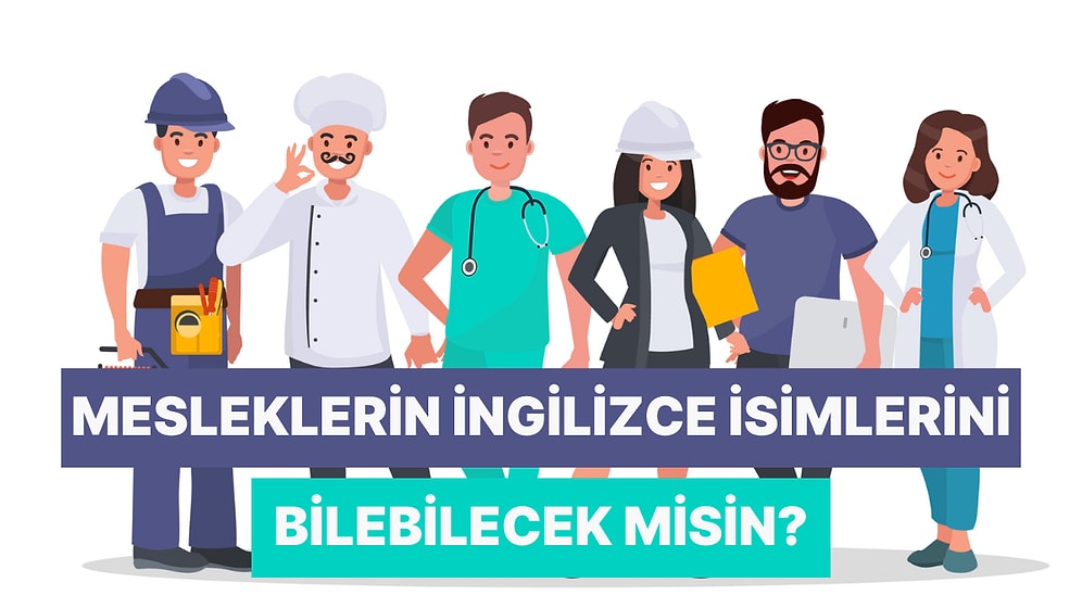 Meslek İsimlerinin İngilizce Adlarını Bilebilecek Misin?