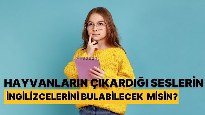 Hayvanların Çıkardığı Seslerin İngilizcesini Bulabilecek misin?