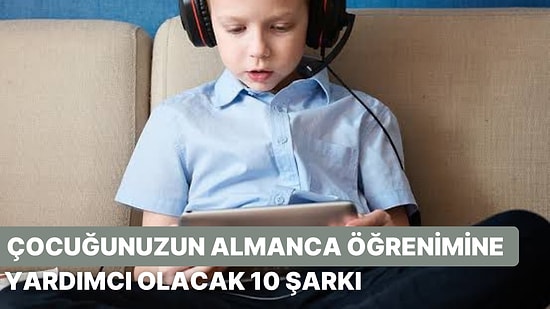 Almanca Öğreniminde Çocuğunuza Yardımcı Olacak 10 Çocuk Şarkısı