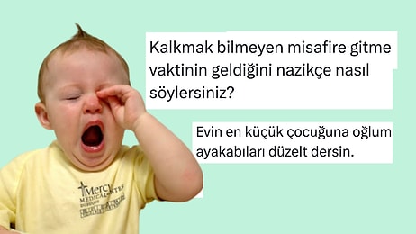 Kalkmak Bilmeyen Misafiri Kibarca Kaldırma Taktikleri