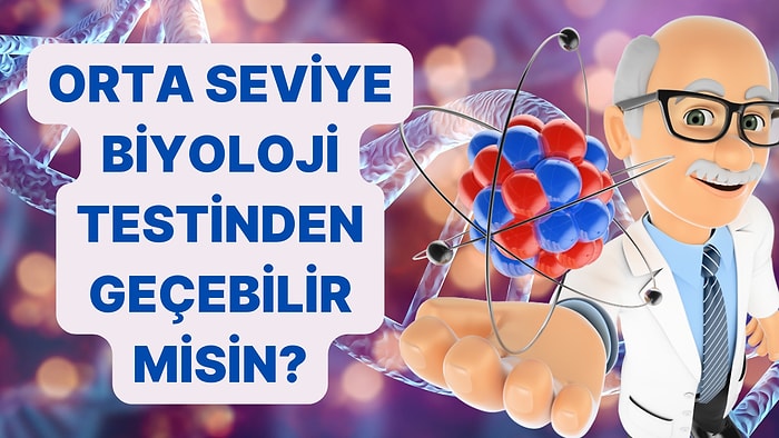 Lise Seviyesi Biyoloji Testinden Geçebilecek misin?