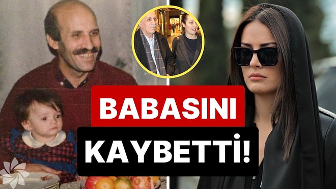 İrem Sak'ın Hastaneye Kaldırılan Babasından Acı Haber: Hayatını Kaybetti!