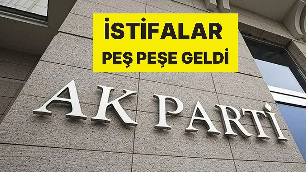 AK Parti'de İstifa Depremi: İki İl Başkanı İstifa Etti