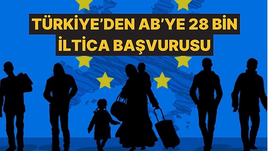 AB'ye İltica Sayıları Açıklandı: Türkiye 5. Sırada