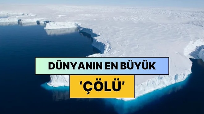 Doğru Sandığımız Yanlış Bir Bilgi Daha: Antarktika Aslında Bir Çöl! İyi de Nasıl?