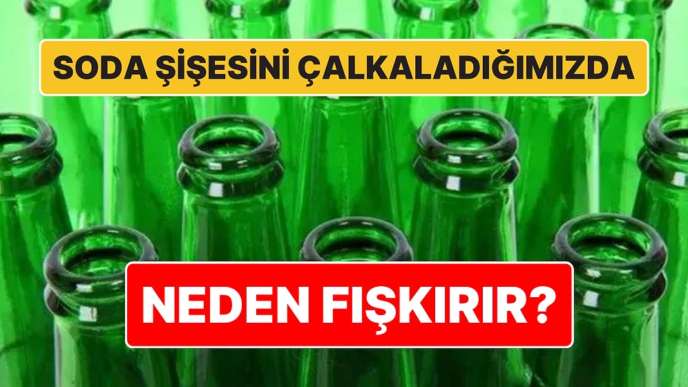 Sebebi Sadece Basıncı Artırması Değil: Soda Şişesini Çalkaladığımızda Neden Fışkırır?