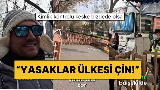 Çin’e Giden Gezgin Karşılaştığı Yasakları Anlattı: “Sokaklara Kimlik Kontrolüyle Giriliyor”