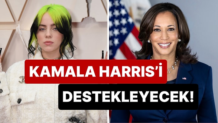 Taylor Swift'ten Sonra Billie Eilish de Seçimlerde Kamala Harris'i Destekleyeceğini Açıkladı