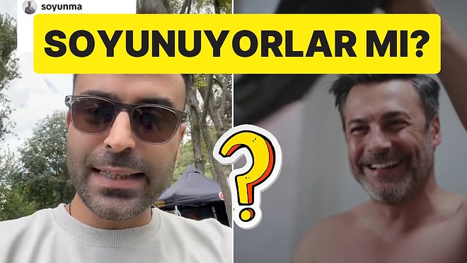 Set Çalışanından "Oyuncular Soyunuyor mu?" Sorusuna Eğlenceli Yanıt