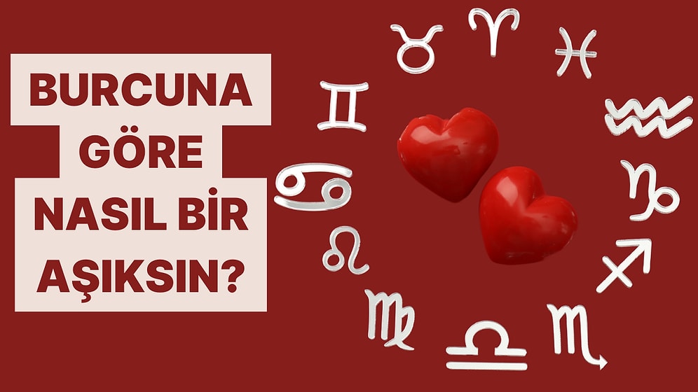 Burcuna Göre Aşk Hayatın Nasıl Şekilleniyor?