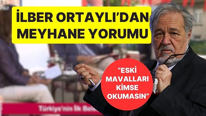 İlber Ortaylı'dan Meyhane Yorumu: "Sahip Olmalıyız, Senin İnancına Uymamakla Türkiye Gitmiyor"