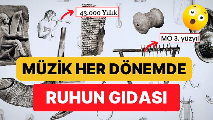 Müzik Ruhun Gıdası Diye Boşuna Denilmemiş: Tarih Öncesi Dönemlerdeki Müzik Aletleri