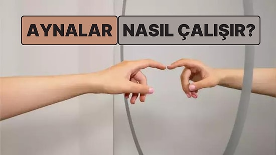 Aynalar Nasıl Çalışır? Mükemmel Yansımaların Arkasındaki Bilim!