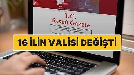 Resmi Gazete’de Yer Aldı: 16 İlin Valisi Değişti