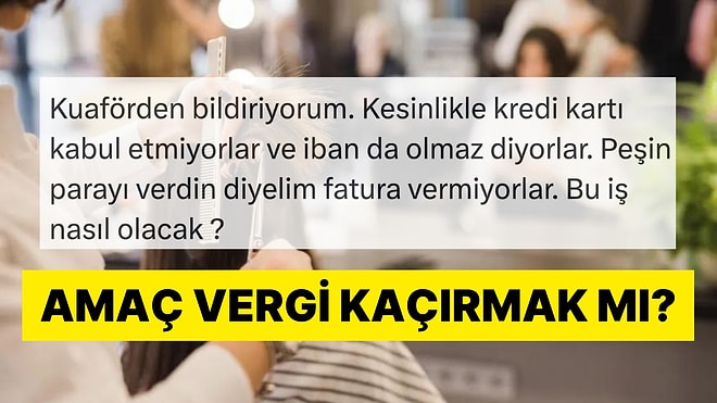 Kuaförlerin Vergi Ödememek İçin Bulduğu Yöntemlere Müşteri Tepkili