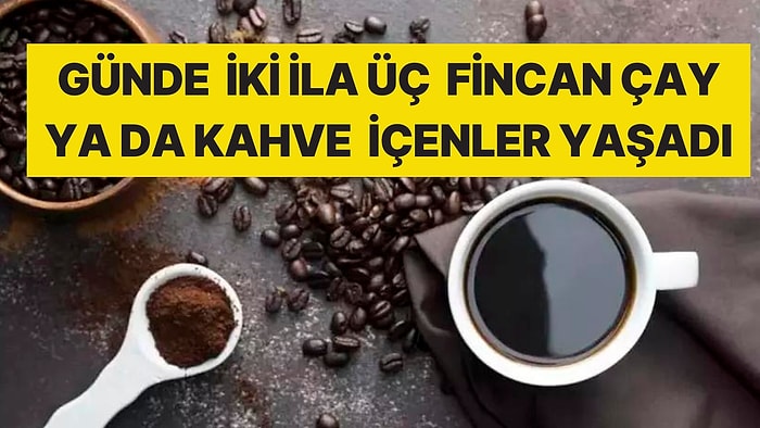 Çay ve Kahve Tiryakilerini Sevindiren Haber: Kalp Sağlığına İyi Geliyor