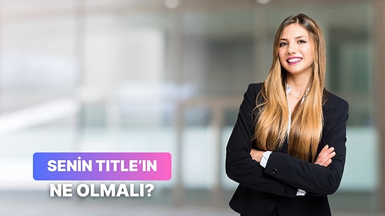 Aslında Senin Title’ın Ne Olmalı?