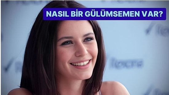 Senin Nasıl Bir Gülümsemen Var?