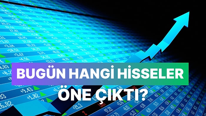 19 Eylül’ün En Çok Yükselen Hisseleri: Bugün Borsa İstanbul’da Hangi Şirketler Zirveye Çıktı?