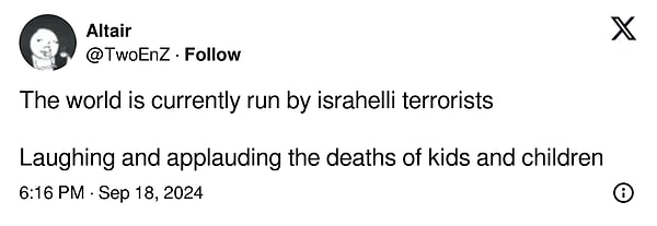 "Dünya şu anda İsrailli teröristler tarafından yönetiliyor. Çocukların ve çocukların ölümlerine gülüyorlar ve alkışlıyorlar"
