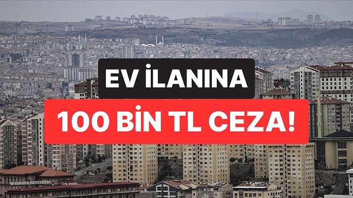 Ticaret Bakanlığını Harekete Geçiren Ev İlanı: 100 Bin TL Ceza Kesti!