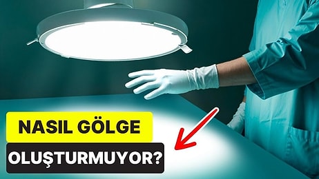 Ameliyathane Lambaları Çok Işıklı Olmasına Rağmen Neden Gölge Oluşturmuyor?