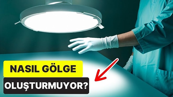 Ameliyathane Lambaları Çok Işıklı Olmasına Rağmen Neden Gölge Oluşturmuyor?