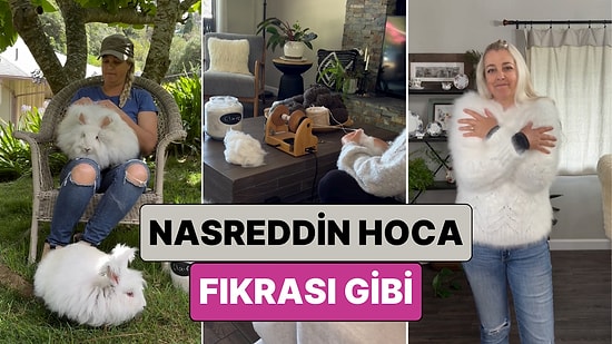 Nasreddin Hoca Fıkrası Gibi: Bir Kadın Kendi Yetiştirdiği Tavşanın Tüyünden Kendisine Kazak Ördü