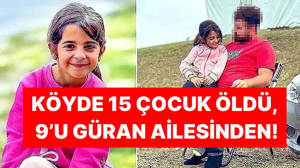 Narin'in Köyü ile İlgili Korkunç Detay: 15 Çocuk Daha Ölmüş, 9’u Güran Ailesinden!