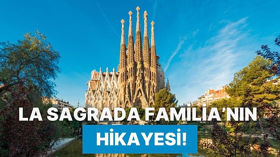 Tarihteki Önemli Yatırımlara Göz Atıyoruz: Tamamlanamasa da Ününü Kaybetmeyen La Sagrada Familia’nın Hikayesi