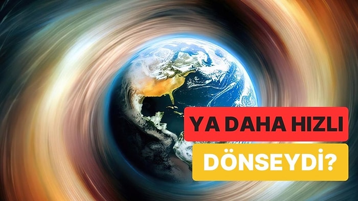 Daldık Yine Derin Düşüncelere: Dünya Şimdikinden Daha Hızlı Dönseydi Neler Olurdu?