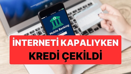 Mobil Bankacılıktan Dolandırıldı: İnterneti Kapalıyken Hesabından Kredi Çekildi!