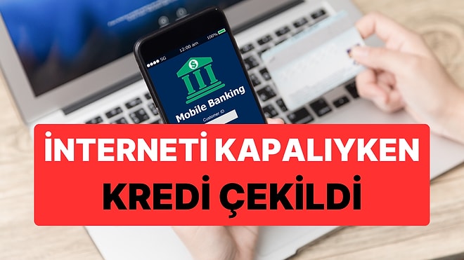 Mobil Bankacılıktan Dolandırıldı: İnterneti Kapalıyken Hesabından Kredi Çekildi!