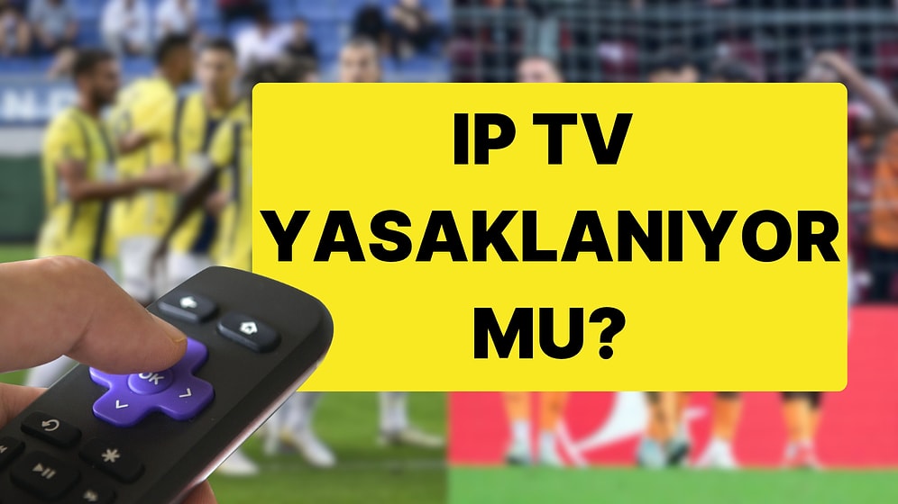 Fenerbahçe - Galatasaray Derbisi Öncesi Büyük İddia: IP TV Engelleniyor mu?