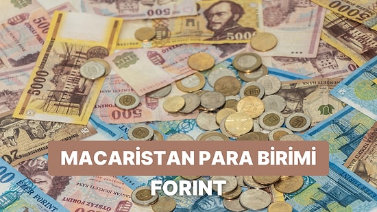 Balkanların Güçlü Ülkelerinden Macaristan’ın Para Birimi Forint Hakkında 12 Bilgi