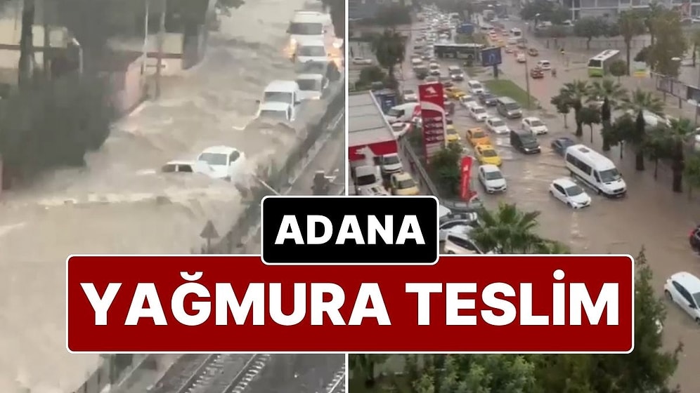 Adana Yağmura Teslim: Sel Oldu, Cadde ve Sokaklar Göle Döndü