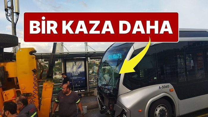 Bir Metrobüs Kazası Daha: Yaralılar Var