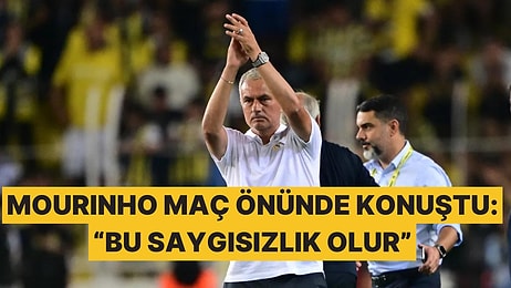 Fenerbahçe Teknik Direktörü Jose Mourinho Dev Maç Öncesi Konuştu